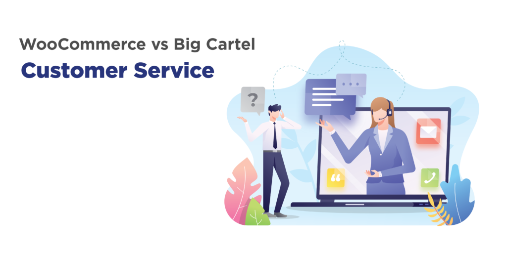 woocommerce vs and big cartel: customer service