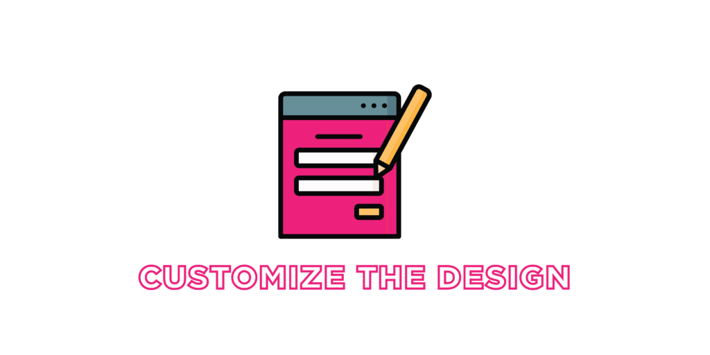 customize the design