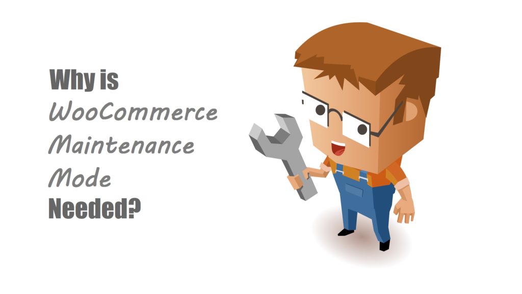 Why do you need WooCommerce maintenance mode