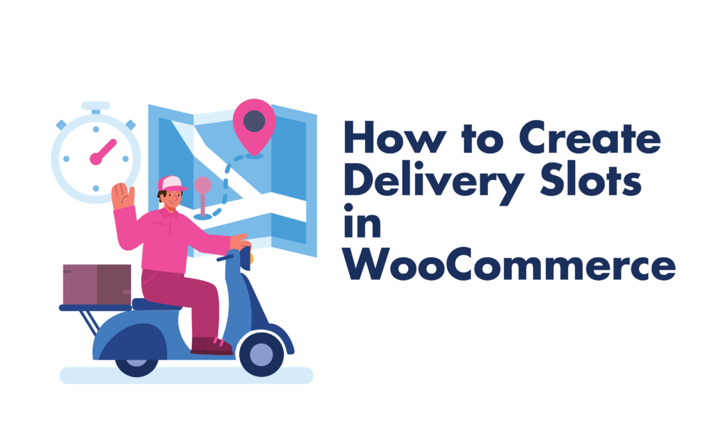 how to create WooCommerce delivery time slots