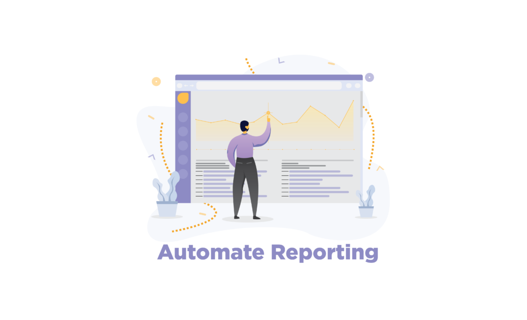 Automate reporting